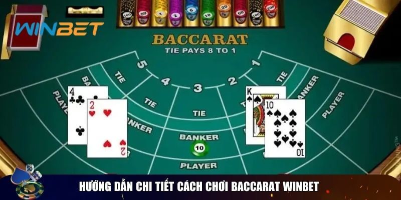 Cách Chơi Bacarat Winbet Đơn Giản Cho Người Chơi Mới Hướng dẫn chi tiết cách chơi Baccarat Winbet cho người mới