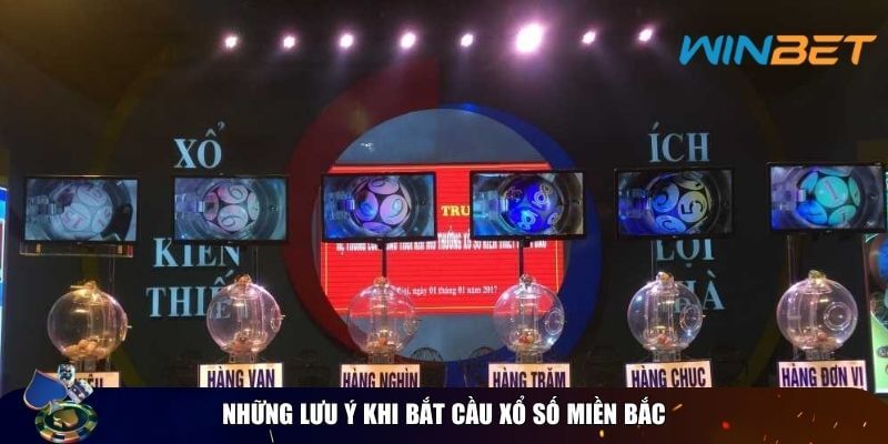 Cách Bắt Cầu Xổ Số Miền Bắc Chuẩn Xác – Bí Kíp Chốt Số Những lưu ý khi bắt cầu xổ số miền bắc