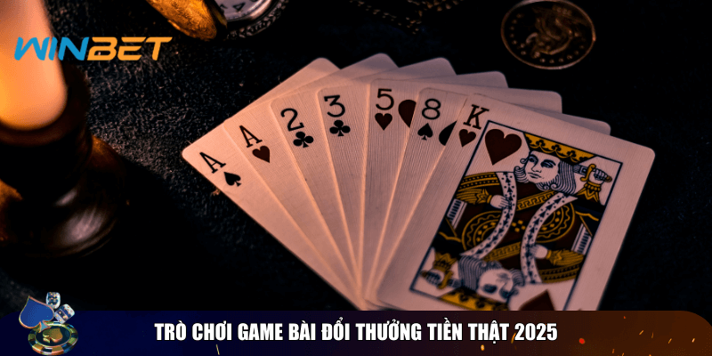 Game bài đổi thưởng tiền thật - Cơ hội làm giàu 2025 Trò chơi game bài đổi thưởng tiền thật 2025