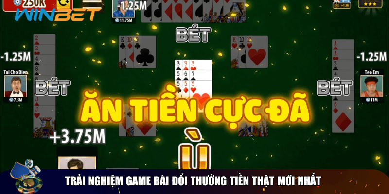 Game bài đổi thưởng tiền thật - Cơ hội làm giàu 2025 Trải nghiệm game bài đổi thưởng tiền thật mới nhất