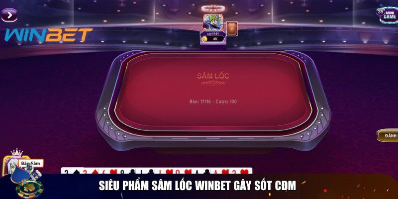 Sâm Lốc Winbet - Cá Cược Ăn Thưởng Cao Ngất Ngưởng Siêu phẩm game bài ăn tiền có lượt tải khủng