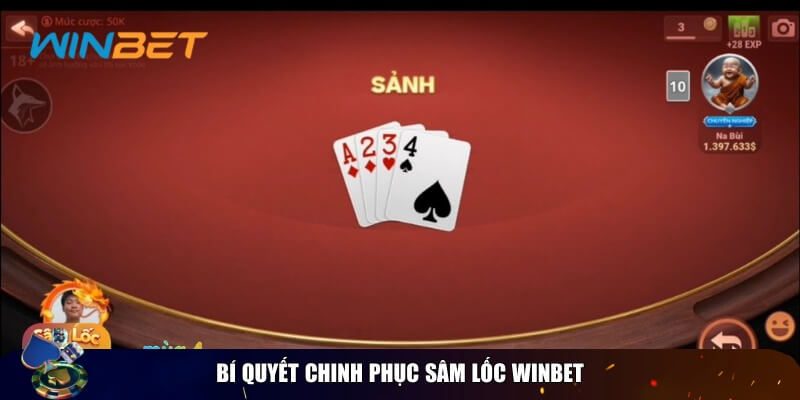 Sâm Lốc Winbet - Cá Cược Ăn Thưởng Cao Ngất Ngưởng Kinh nghiệm đánh bài sâm lốc Winbet ăn tiền đậm